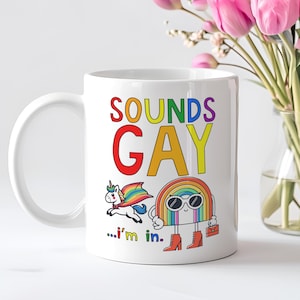 Sounds Gay... I&#39;m In Mug, Pride Month Mug, LGBTQ Girlfriend Gift, Queer Decor, Coming Out Gifts, Lesbian Mug, Funny Gay Guy Gifts
