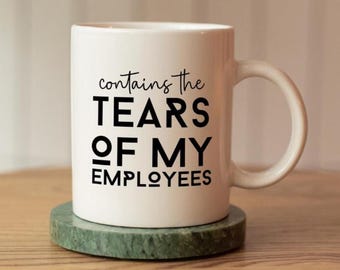 Contain the Tears of My Employees, Manager Gifts, Funny Gift for Boss, Manager Appreciation Work Mug.