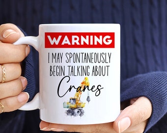 Warning I May Spontaneously Begin Talking About Cranes, Operator Gift, Construction Worker Mug