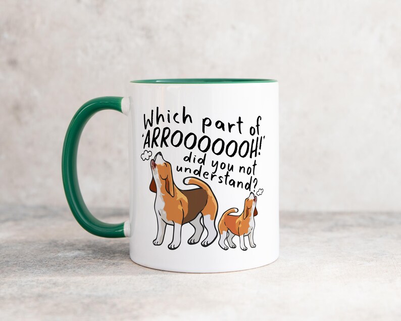 a ceramic mug featuring the phrase 'which part of 'arrooooo!' did you not understand? surrounding an illustration of two beagles howling.