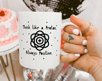 Think Like A Proton Mug, Funny Science Gift