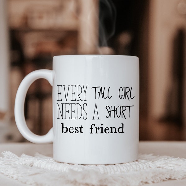 Every Tall Girl Needs a Short Best Friend, Tall Best Friend, Gift for Best Friend Female, Gift for Bestie