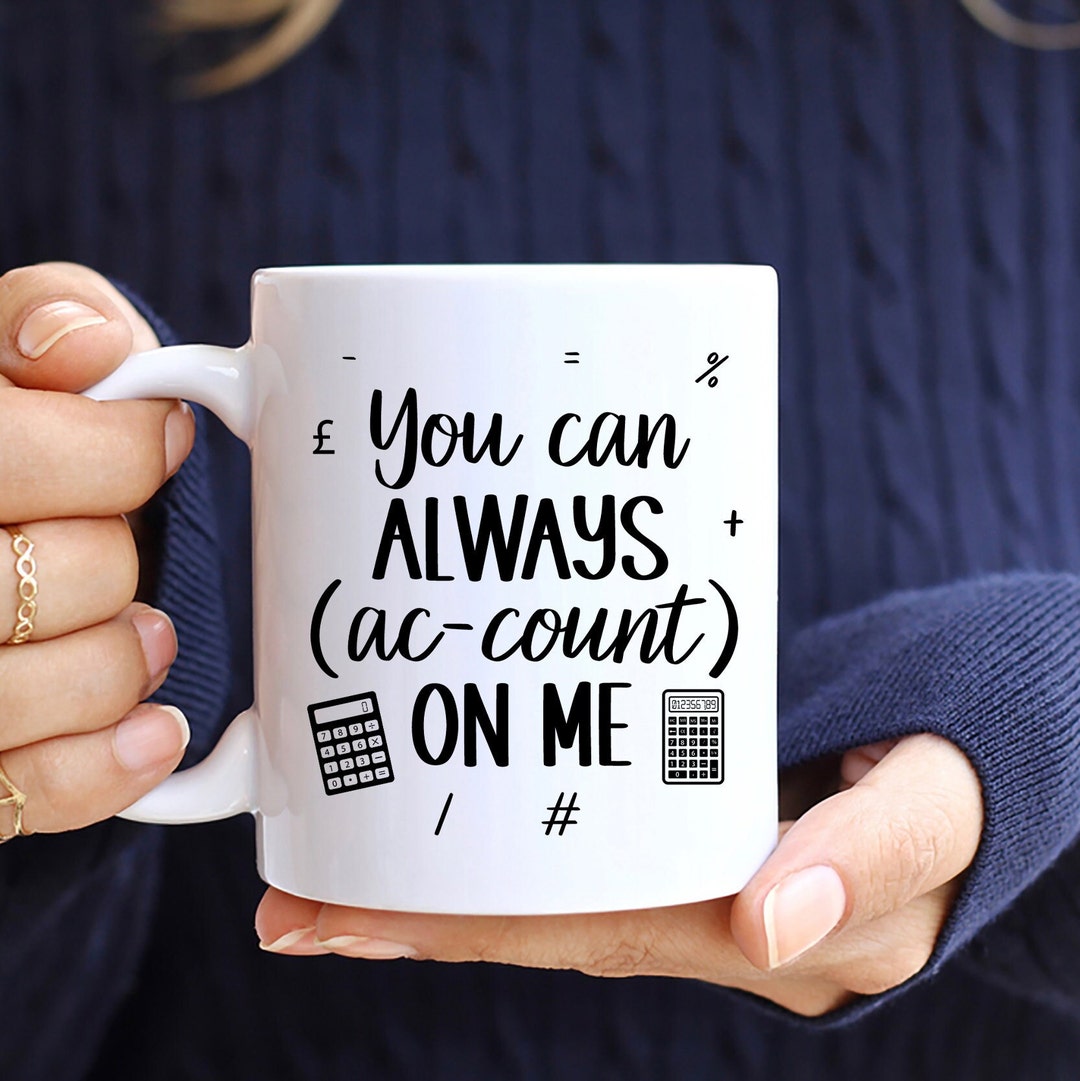 You Can Ac-count on Me, Accountant Gift, You Can Always Account on Me ...