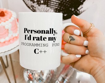 Personally I'd Rate My Programming Puns C++, Coding Code Coffee Mug, Software Developer, Gift for Computer Programmer.