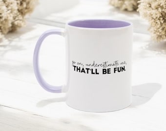 Underestimate Me Mug, Feminist Gift, Motivational Coffee Cup