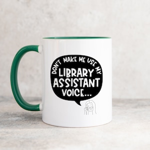 Don&#39;t Make Me Use My Library Assistant Voice, Birthday Gift for Librarian Mug, Librarian Gift, Library Gift, Library Staff