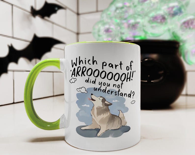 May include: A white ceramic mug with a bright lime green handle and interior rim. The front features a graphic of a howling husky dog with the black text: Which part of ARROOOOOOH! did you not understand? The design includes small cloud icons.