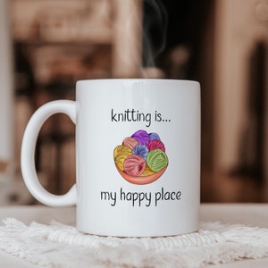 Knitting is My Happy Place, Valentine Knitting Gift, Funny Knitting Mug, Knitting Lover Gift, Knitting Gifts Knitters, Knitting Coffee Mug
