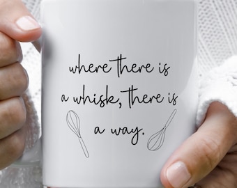 Where There is a Whisk, There Is a Way, Baking Lover Gift, Baking Gift for Her, Love to Bake Gift, Funny Baker Gift, Cake Maker