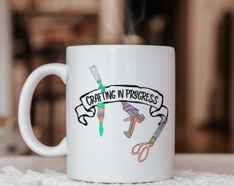 Crafting in Progress, Craft Lover Gift, Crafter Addiction, Mug for Crafter, Craft Gift for Birthday.