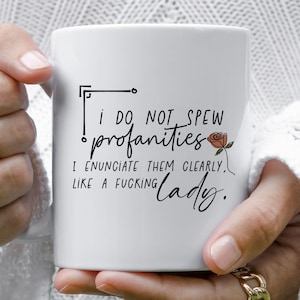 I Do Not Spew Profanities Mug, Swear Mug, Swearing Mugs, Profanity Mug, Swearing Gifts, Gift for Best Friend.