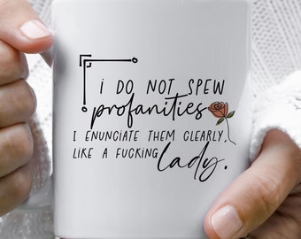 I Do Not Spew Profanities Mug, Swear Mug, Swearing Mugs, Profanity Mug, Swearing Gifts, Gift for Best Friend.