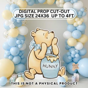 May include: A digital prop cut-out featuring a cartoon bear holding a honey pot, with the word "HUNNY" on it. The bear is set against a backdrop of blue, white, and yellow balloons. Text on the image reads "DIGITAL PROP CUT-OUT JPG SIZE 24X36 UP TO 4FT".