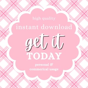 May include: A pink and white plaid background with a pink scalloped-edge shape in the center. The shape contains the words "high quality", "instant download", "get it TODAY", and "personal & commerical usage".
