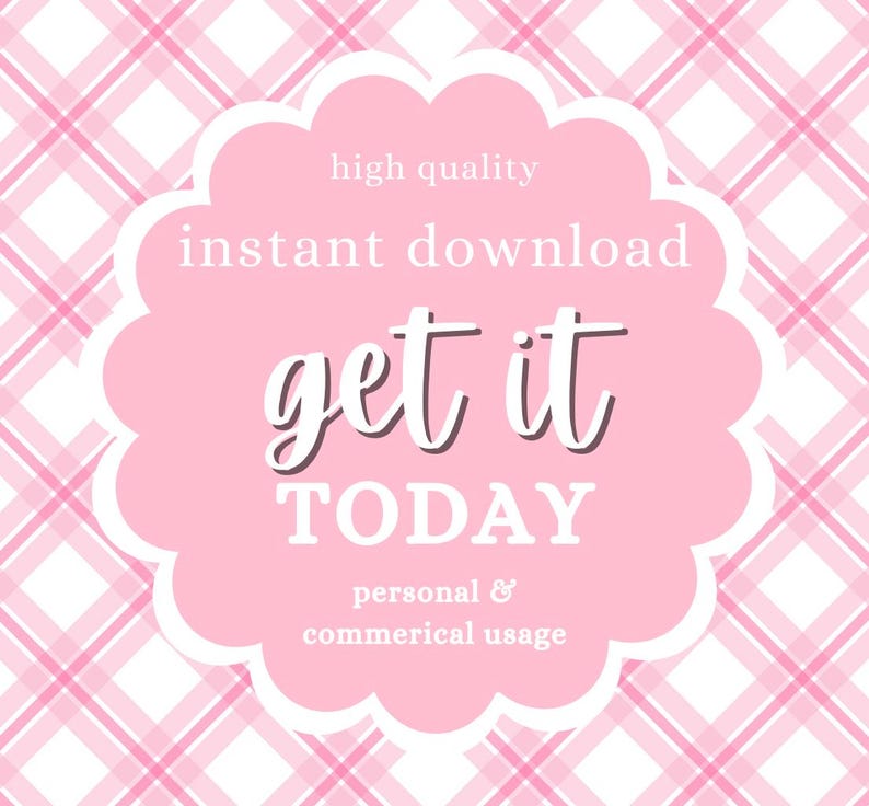 May include: A pink and white plaid background with a pink scalloped-edge shape in the center. The shape contains the words "high quality", "instant download", "get it TODAY", and "personal & commerical usage".