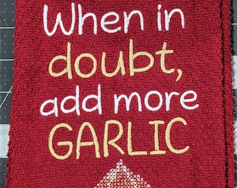 When in Doubt Add More GARLIC Funny Embroidered Cotton Kitchen Towel in red