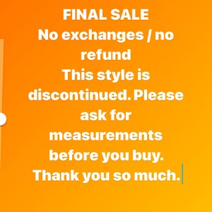 Op de afbeelding: Een gele achtergrond met witte tekst die luidt: "FINAL SALE No exchanges/no refund This style is discontinued. Please ask for measurements before you buy. Thank you so much."