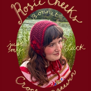 May include: A deep red crochet bonnet with a textured stitch pattern and matching ties. The image features the text Rosie Cheeks Bonnet, just my Luck, and Crochet pattern written in gold script around the central oval frame.
