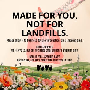 May include: A red plastic bag held against a light background with the text MADE FOR YOU, NOT FOR LANDFILLS. Below, the text reads Please allow 5-10 business days for production, plus shipping time. RUSH SHIPPING? We&rsquo;d love to, but our facilities offer standard shipping only. NEED IT FOR A SPECIFIC DATE? Contact us, and let&rsquo;s make sure it arrives in time. The bottom features a field of colorful wildflowers.