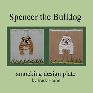 May include: A smocking design plate featuring two embroidered bulldog images. The text "Spencer the Bulldog" is above the images, and "smocking design plate by Trudy Horne" is below. One bulldog is brown and white, the other is white.