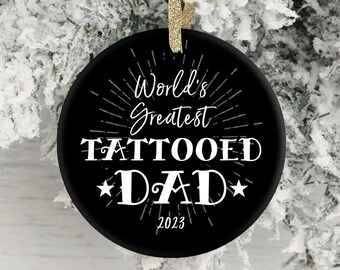 World's Greatest Tattooed Dad Ornament Tattooed Dad Gift For Tattoo Artist Men With Tattoos Greatest Daddy Ornament Christmas Gift For Dad
