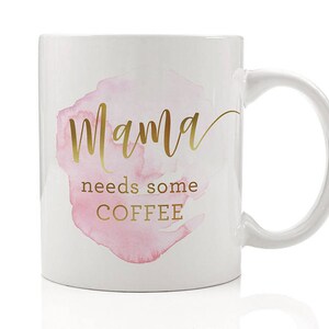 Mama Needs Some Coffee Mug, Coffee Mug for Her, Coffee Lover Mug, Unique Mom, Gift for Mom, Coffee Gift, New Mom Gift, Gift for Daughter