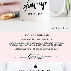 Don't Grow Up It's A Trap Mug, Don't Grow Up, It's A Trap, Gifts for Girls 2019, Gift for Her, Gifts for Teen Girls, Gifts for Women, Young image 3