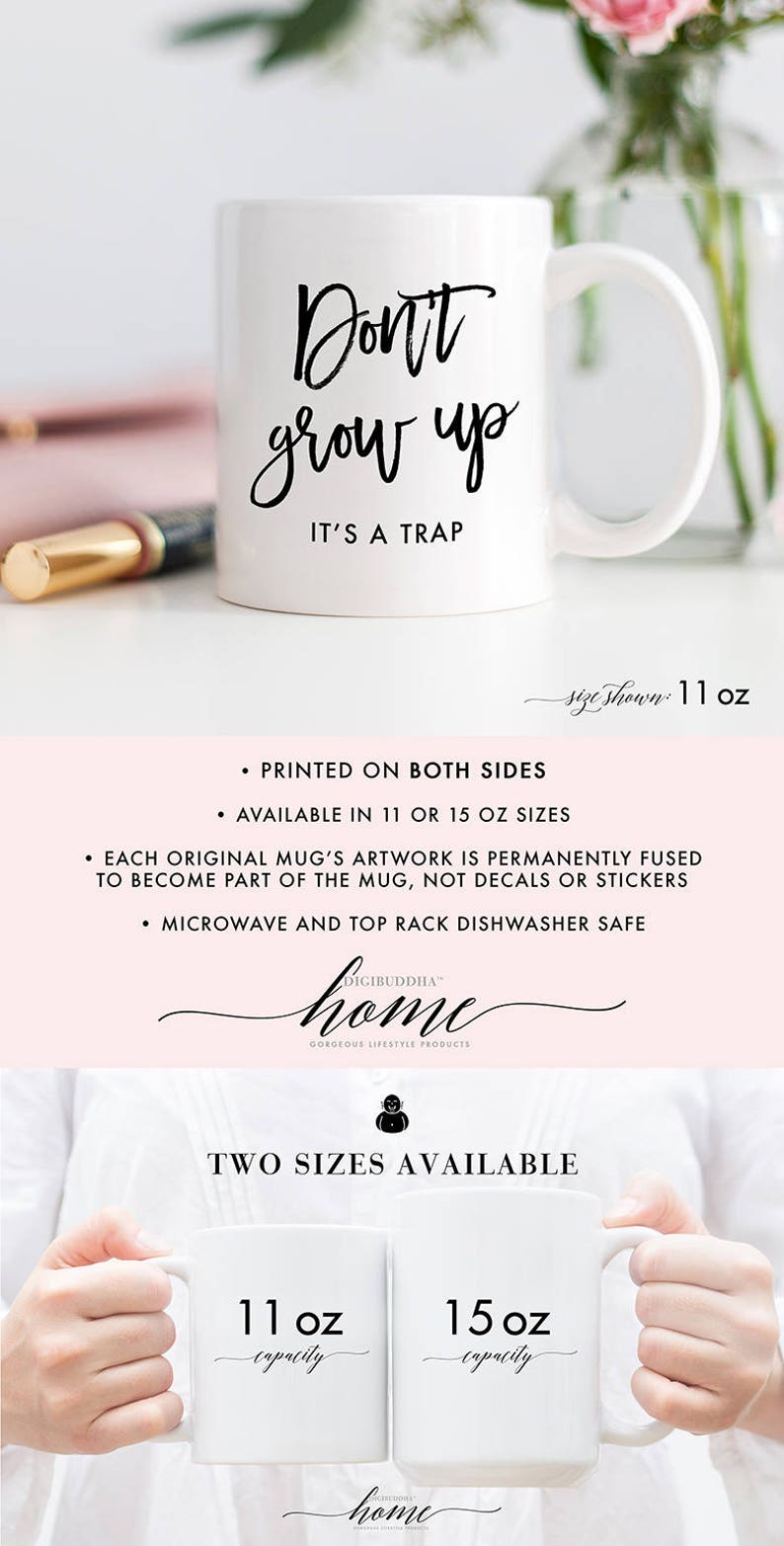 Don't Grow Up It's A Trap Mug, Don't Grow Up, It's A Trap, Gifts for Girls 2019, Gift for Her, Gifts for Teen Girls, Gifts for Women, Young image 3