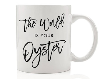 The World Is Your Oyster Mug, Coffee Mug for Boss Lady, Coffee Mugs Quote, Graduation Gifts, Inspirational Mugs, Motivational Gift DM0032