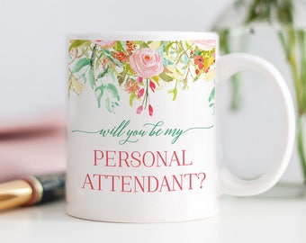 Will You Be My Personal Attendant? Attendant Proposal Mug Gift, Favor, Gift for Bridal Party, Mug for Personal Attendant, Wedding Favors