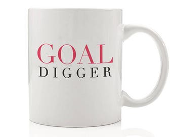 Goal Digger Mug, Inspiring Mug, Gift Idea for Her, Slay, Ambitious Mug, New Job Gift, Motivating Gift, She Power, Girl Power Mugs