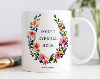 Insert Eyeroll Here Mug, Whatever Mug, Meh Mugs, Gift for Friends, Funny Coffee Mugs, Sarcastic Mug, Can't Adult Today, Gift for Her