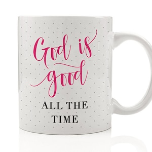 God Is Good All The Time Mug, Faith Mug, God Is Good Gift, Religious Mug, Coffee Gift for Her, Gift for Friends, Mugs for Her, Christian Mug image 3