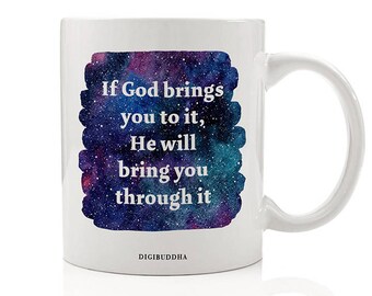 If God Brings You To It, He Will Bring You Through It Mug, God Is Good Gift, Religious Mug, Gift for Friends, Mugs for Her, Christian Mug