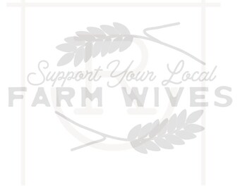 May include: A white and gray logo with wheat stalks and the text "Support Your Local FARM WIVES".