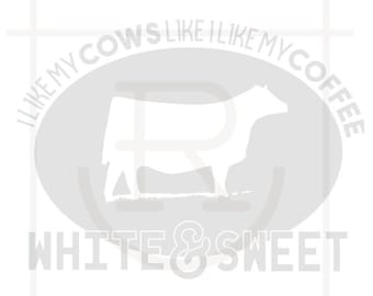 Commercial Use I Like My Cows Like I Like My Coffee - Charolais  // SVG // PNG // DXF // Instant Download // Agriculture // Cattle Rancher