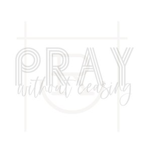 Commercial Use Pray Without Ceasing Graphic // Faith // Christian // Scripture // SVG // DXF // PNG // Instant Download