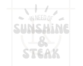 In Need of Sunshine and Steak // Eat Beef // Support Ranchers // Local Farm // Cuts of Beef // SVG // PNG // DXF // Personal Use