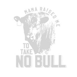 Mama Raised Me to Take No Bull Graphic  // cow kid  /// PNG // Instant Download