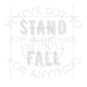 Personal Use Stand for Something Graphic // Instant Download // SVG // PNG // DXF // Aaron Tippin // Country Music Lyrics