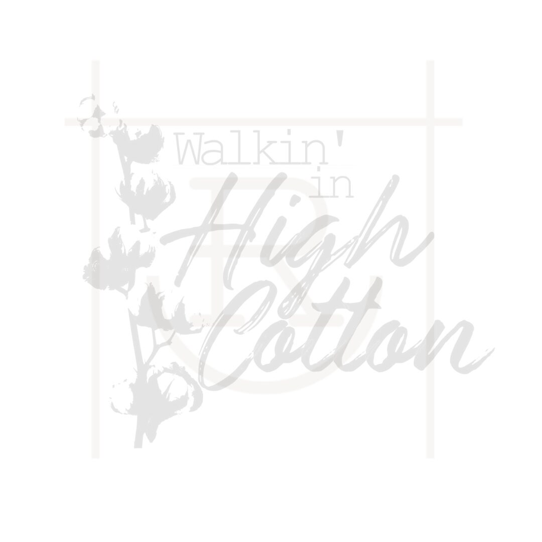 Personal Use Walkin' In High Cotton Graphic // Cotton Farmer // Cotton Picker // DXF // PNG // SVG // Instant Download