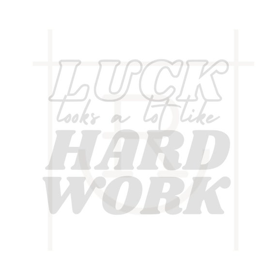 Personal Use Luck Looks a Lot Like Hard Work Graphic // Cowboy Graphic // Lucky // Hard Worker // Farm Work// PNG // SVG // DXF