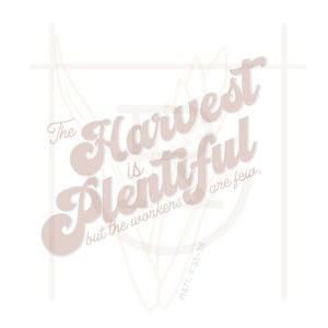 Puede incluir: Un gráfico beige y blanco con el texto "The Harvest is Plentiful but the workers are few. MATT. 9:35-38"