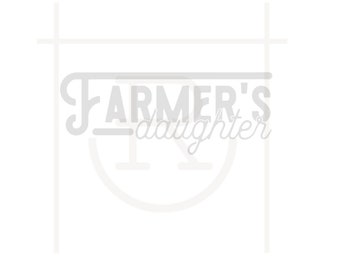 Personal Use Farmer's Daughter Graphic // Farmer Cut File // Farm Graphic // Farm Mama // Ranch Mama // DXF // SVG // PNG //