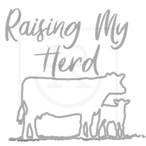 Commercial Use Raising My Herd Graphic // One Baby/Calf //Ranch Mama Cut File // Cattlewoman // Cowgirl // SVG // PNG // DXF