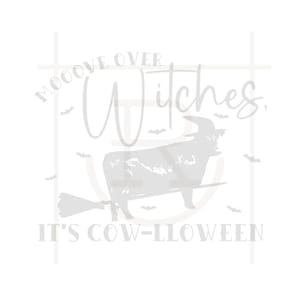 Commercial Use Moove Over Witches, It's Cowlloween Graphic // Rancher // Ranch // Cattle // PNG // SVG // Instant Download