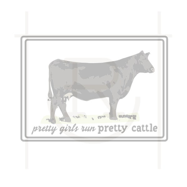 Commercial Use Pretty Girls Run Pretty Cattle // Angus Graphic // Ranch Mama / SVG // PNG // Instant Download