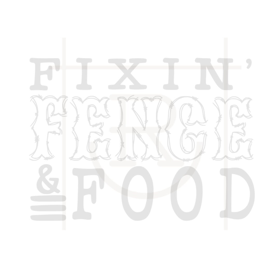 Fixing Fence & Food Graphic // Fencing // Pasture // Rancher // Ranch Mom // Personal Use // SVG // PNG // DXF