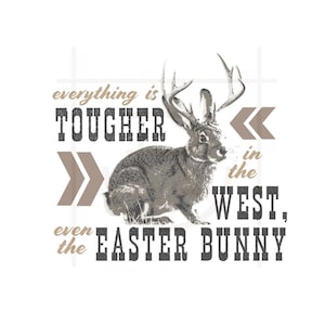 Könnte beinhalten: Eine Schwarzweißillustration eines Kaninchens mit Geweih. Der Text "alles ist härter im Westen, sogar der Osterhase" ist um das Kaninchen herum geschrieben.