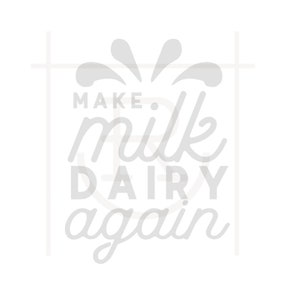 May include: White text on a white background reads "Make milk dairy again" with a stylized milk splash graphic above the text.